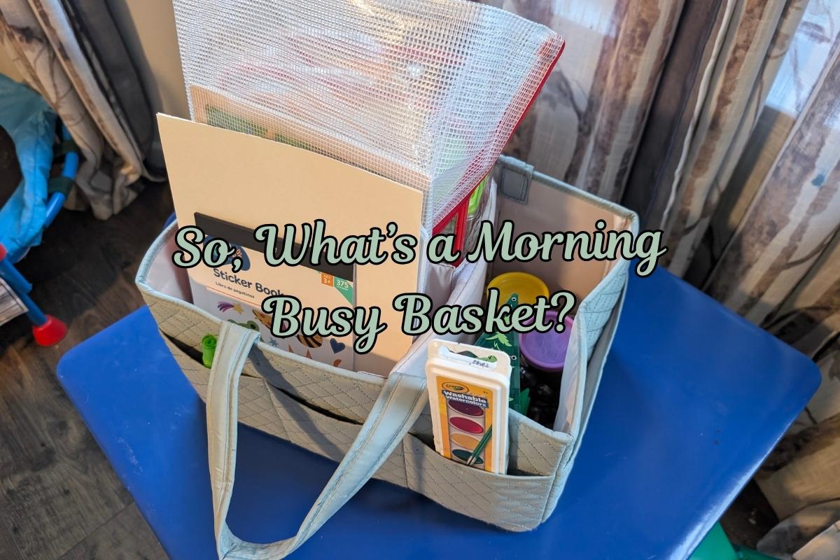 3 Toddler Morning Busy Basket Ideas You Can Put on Rotation